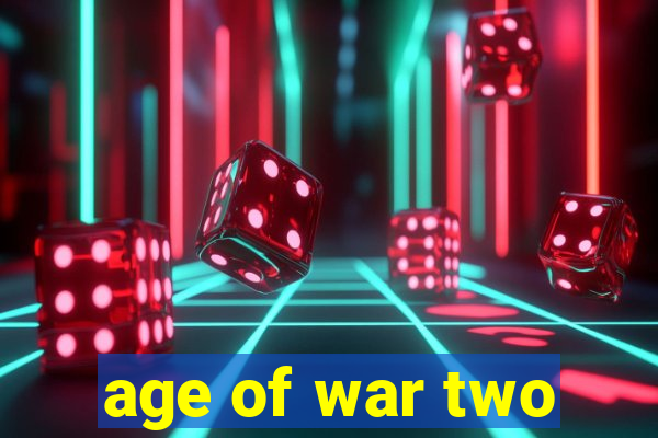 age of war two